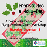 "Frankie Has a Holly-Day" - Flying Frankies Zoom Workshop